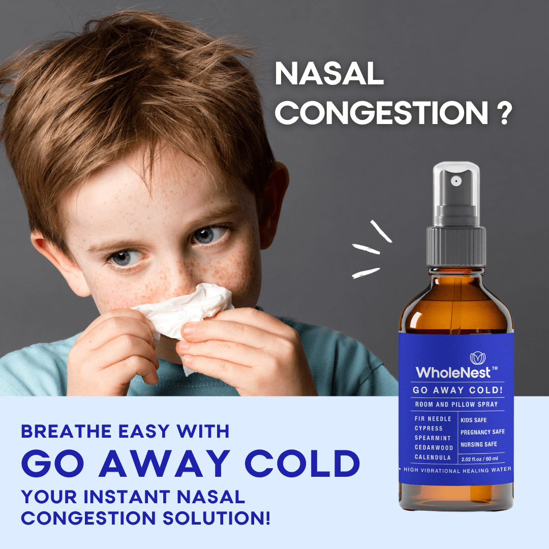  Go Away Cold - This pure, non-toxic room and pillow spray relieves nasal congestion, common colds, cough, seasonal allergies, and mild viruses, opens up the airways, and boosts your immune system