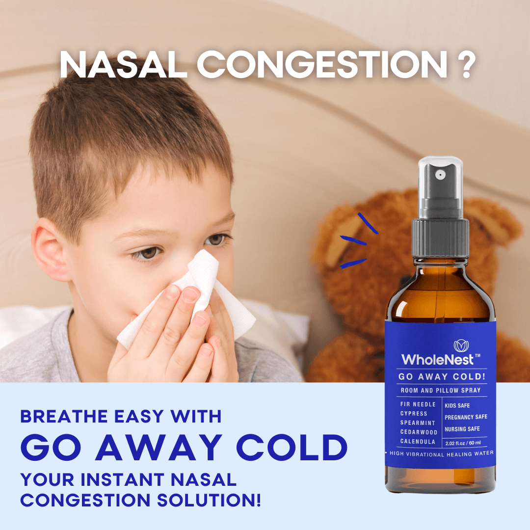  Go Away Cold - This pure, non-toxic room and pillow spray relieves nasal congestion, common colds, cough, seasonal allergies, and mild viruses, opens up the airways, and boosts your immune system